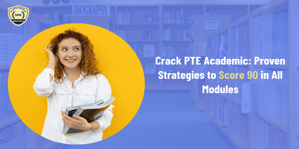 Crack PTE Academic: Proven Strategies to Score 90 in All Modules