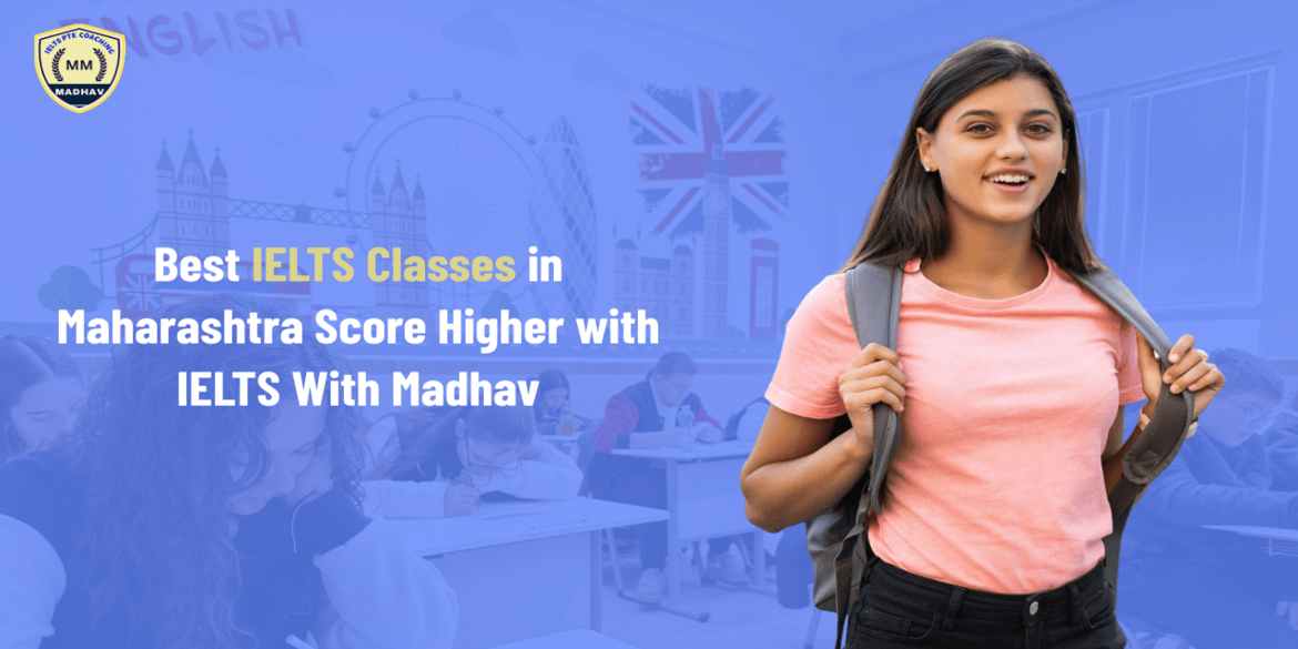 Best IELTS Classes in Maharashtra | IELTS With Madhav