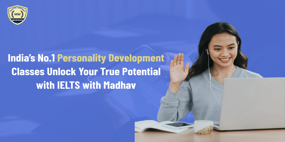 India’s No.1 Personality Development Classes – Unlock Your True Potential with IELTS with Madhav