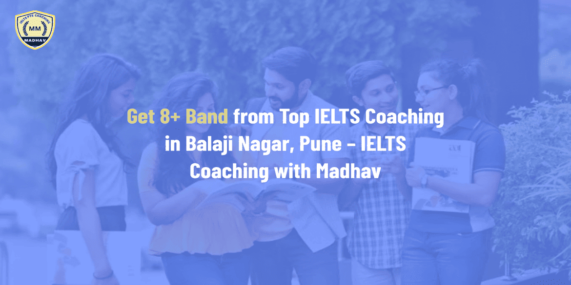 Get 8+ Band from Top IELTS Coaching in Balaji Nagar, Pune – IELTS Coaching with Madhav