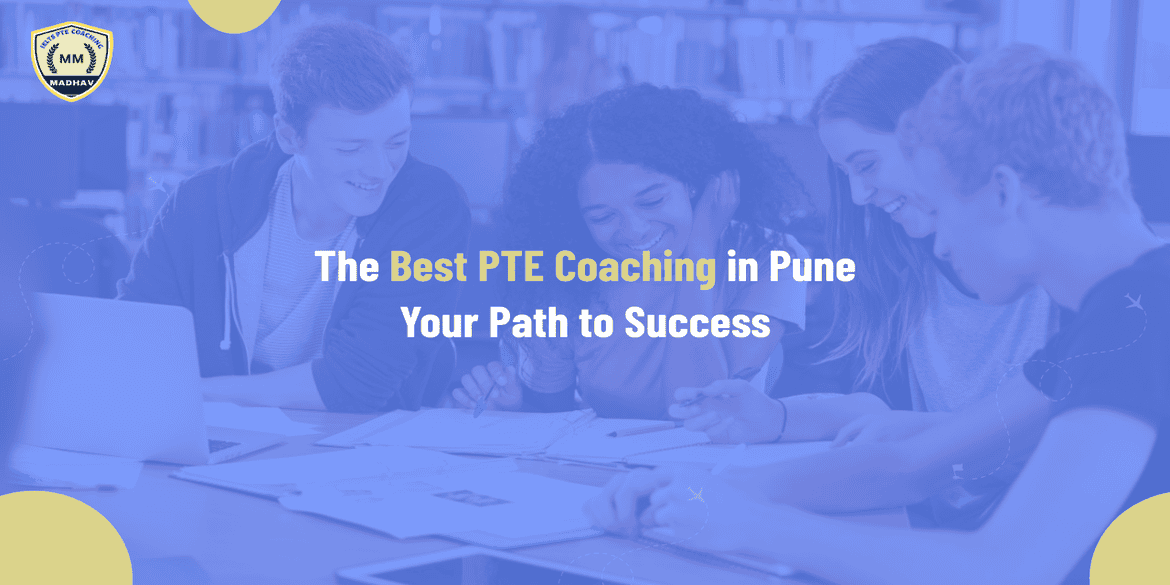 The Best PTE Coaching in Pune for Guaranteed Success