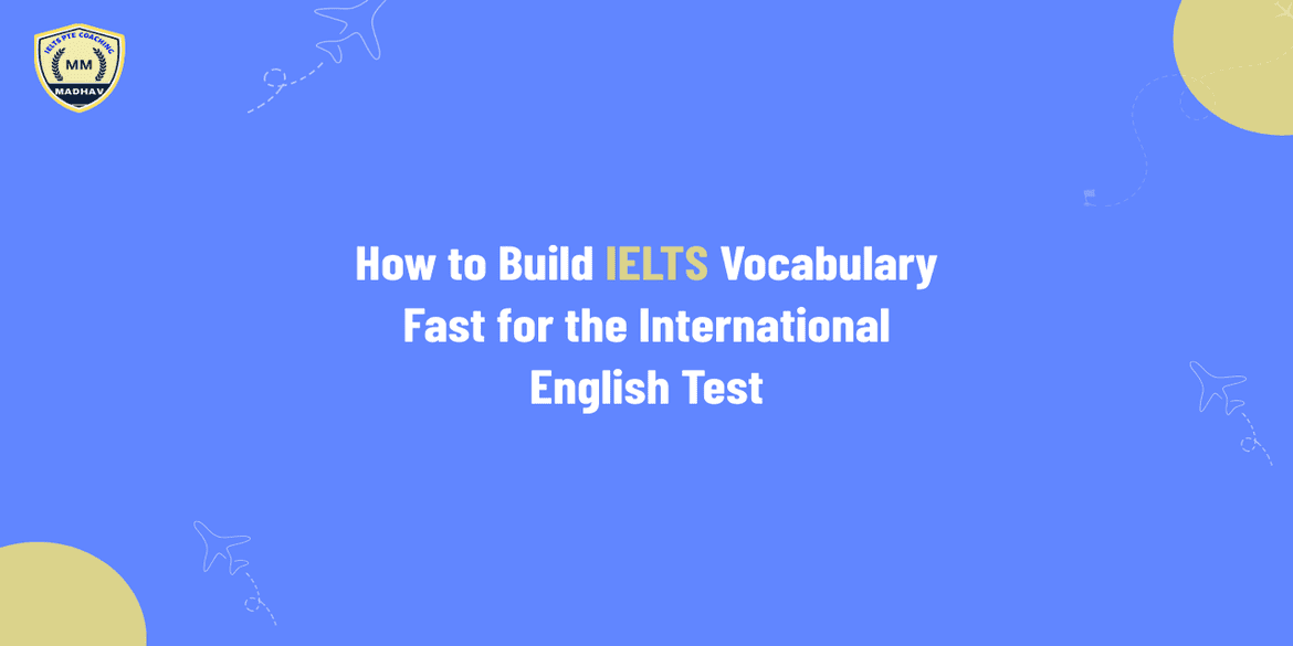 How to Build IELTS Vocabulary Fast for the International English Test