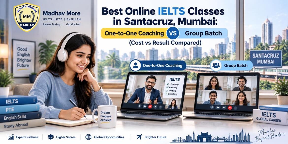 Best Online IELTS Classes in Santacruz Mumbai 1 to 1 vs Batch