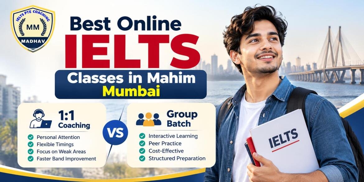 Best Online IELTS Classes in Mahim Mumbai 1:1 vs Group Batch