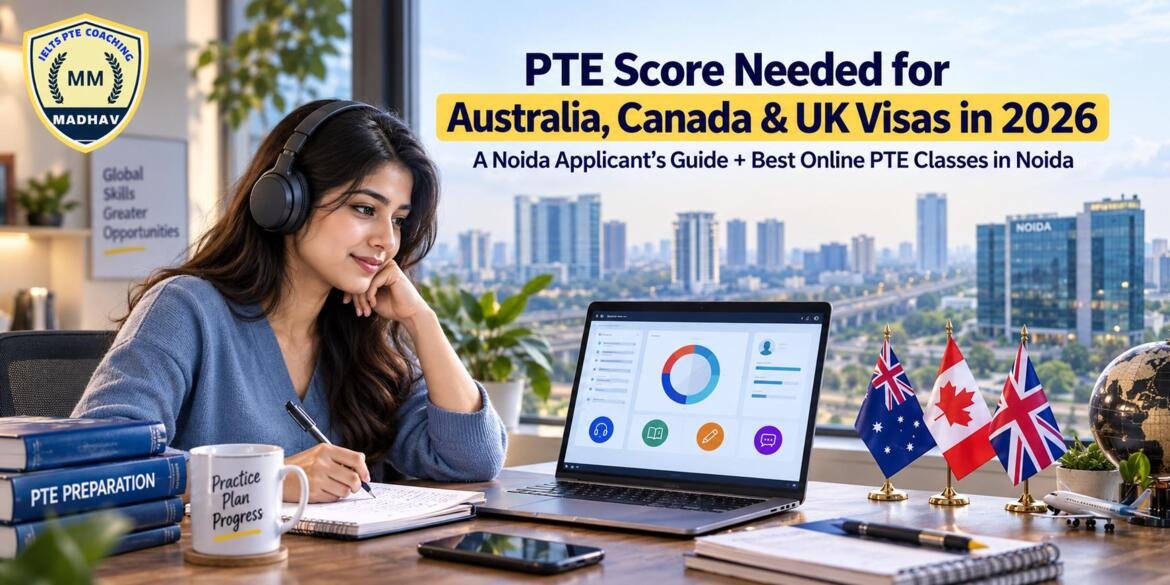 PTE Score Guide 2026 Australia, Canada and UK Visas for Noida
